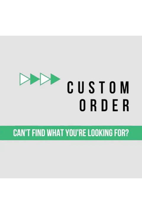 If you require other particular brands or items, CLICK HERE to place a custom order.